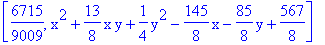 [6715/9009, x^2+13/8*x*y+1/4*y^2-145/8*x-85/8*y+567/8]